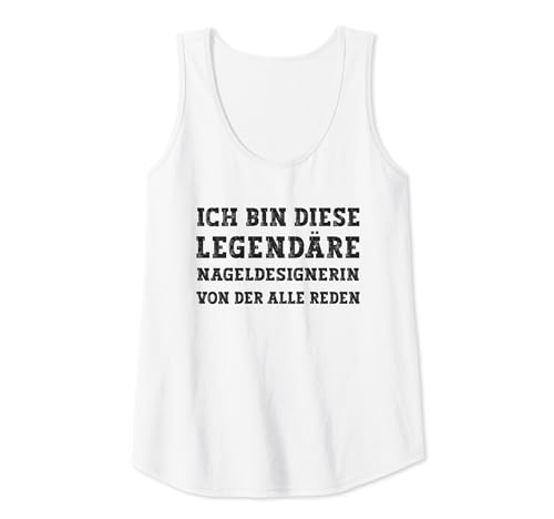 Damen Lustiges Ich Bin Diese Legendäre Nageldesignerin Tank Top von Spruch Legendäre Nageldesignerin Geschenke
