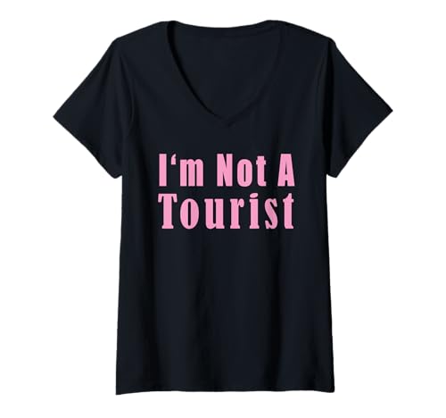 Damen I'm Not A Tourist Lustige Sprüche T-Shirt mit V-Ausschnitt Damen I'm Not A Tourist Lustige Sprüche T-Shirt mit V-Ausschnitt von Spruch Sprüche Lustig Witzig Geschenk Geburtstag
