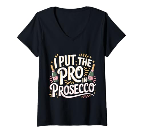 Damen I Put The Pro In Prosecco Sprudelbrunch Trinken |- T-Shirt mit V-Ausschnitt von Sprudelnder Wortspiel trinken