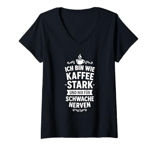 Damen Ich Bin wie Kaffee stark, heiß und nix für schwache Nerven T-Shirt mit V-Ausschnitt Damen Ich Bin wie Kaffee stark, heiß und nix für schwache Nerven T-Shirt mit V-Ausschnitt von Sprüche 7