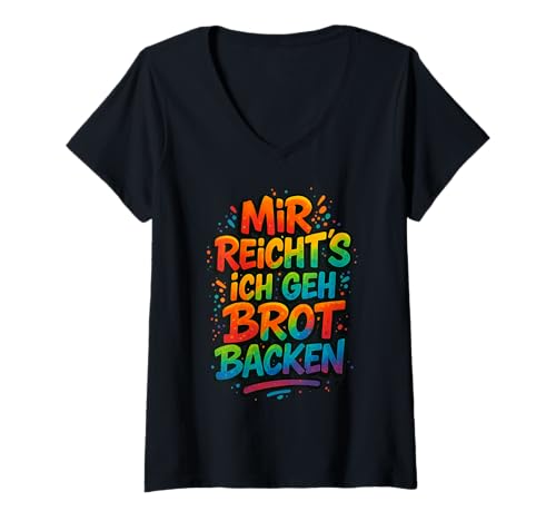 Damen Mir reichts ich geh Brot backen T-Shirt mit V-Ausschnitt von Sprüche 7