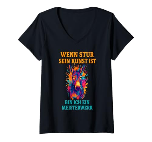 Damen Wenn stur Sein Kunst ist, Bin ich EIN Meisterwerk T-Shirt mit V-Ausschnitt Damen Wenn stur Sein Kunst ist, Bin ich EIN Meisterwerk T-Shirt mit V-Ausschnitt von Sprüche 7