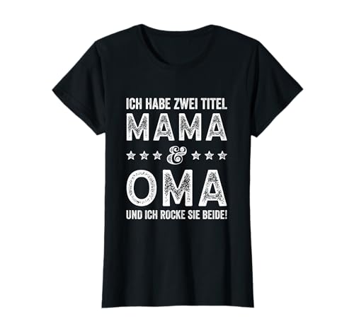 Zwei Titel Mama Oma Beste Mutter Spruch Geburtstag Muttertag T-Shirt Zwei Titel Mama Oma Beste Mutter Spruch Geburtstag Muttertag T-Shirt von Sprüche Geschenk Damen & Muttertagsgeschenk Frauen