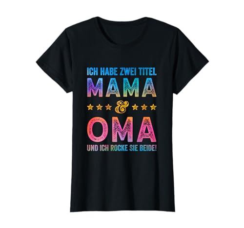 Zwei Titel Mama Oma Beste Mutter Spruch Geburtstag Muttertag T-Shirt von Sprüche Geschenk Frauen & Muttertagsgeschenk Damen