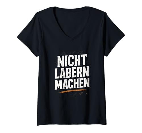 Damen Nicht Labern Machen - Lustiger Spruch Motivations T-Shirt mit V-Ausschnitt Damen Nicht Labern Machen - Lustiger Spruch Motivations T-Shirt mit V-Ausschnitt von Sprüche Humorvolles Lustiges Humor Handwerker