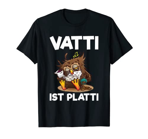 Herren Vatti Ist Platti Erschöpft Müde Eule Vater Papa Spruch T-Shirt von Sprüche Kleidung Für Müde Papas