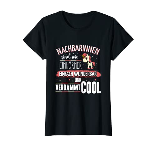 Damen Nachbarinnen sind wie Einhörner Einhorn Nachbarn Spruch T-Shirt Damen Nachbarinnen sind wie Einhörner Einhorn Nachbarn Spruch T-Shirt von Sprüche Nachbarinnen sind wie Einhörner