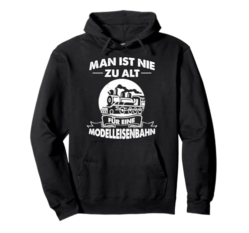 Man ist nie zu alt für eine Modelleisenbahn, Modelleisenbahn, Zug Pullover Hoodie von Sprüche für Lokführer & Modellbahn Fans
