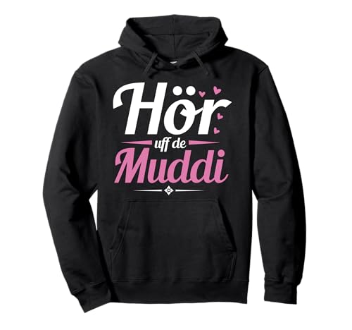 Hör Uff De Muddi Sachsen Dialekt Sächsisch Mama Spruch Pullover Hoodie von Sprüche für Mama aus Ostdeutschland Ossi Mutter