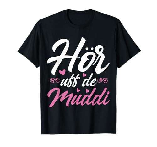 Hör Uff De Muddi Sachsen Dialekt Sächsisch Mama Spruch T-Shirt von Sprüche für Mama aus Ostdeutschland Ossi Mutter