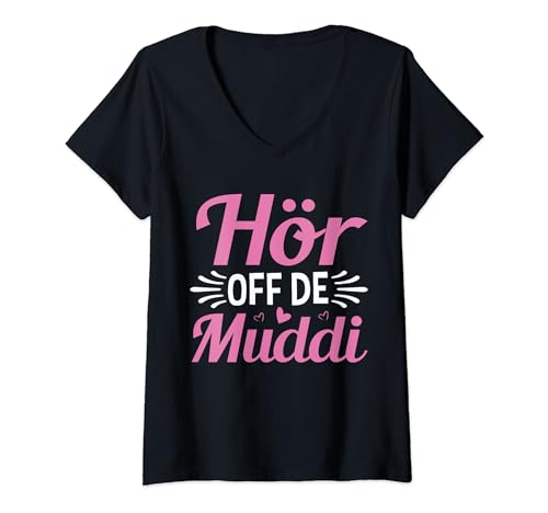 Damen Hör Uff De Muddi Sachen Dialekt Sächsisch Mama Spruch T-Shirt mit V-Ausschnitt von Sprüche für Mama aus dem Osten DDR Motiv