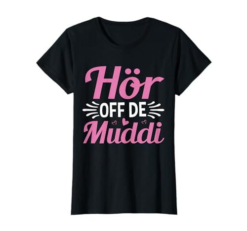 Hör Uff De Muddi Sachen Dialekt Sächsisch Mama Spruch T-Shirt von Sprüche für Mama aus dem Osten DDR Motiv