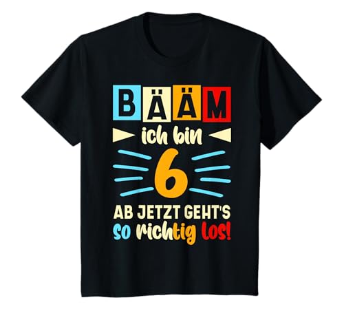 Bääm Ich bin jetzt 6 Geburtstag Sechs Jahre Junge Mädchen T-Shirt von Sprüche und Geschenke
