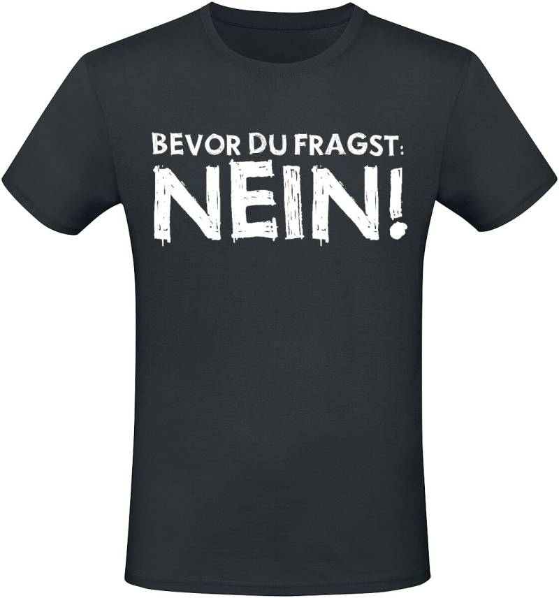Sprüche Bevor du fragst! Nein! T-Shirt schwarz in 4XL von Sprüche