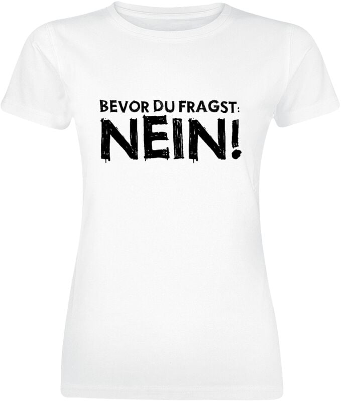 Sprüche Bevor du fragst: Nein! T-Shirt weiß in M von Sprüche