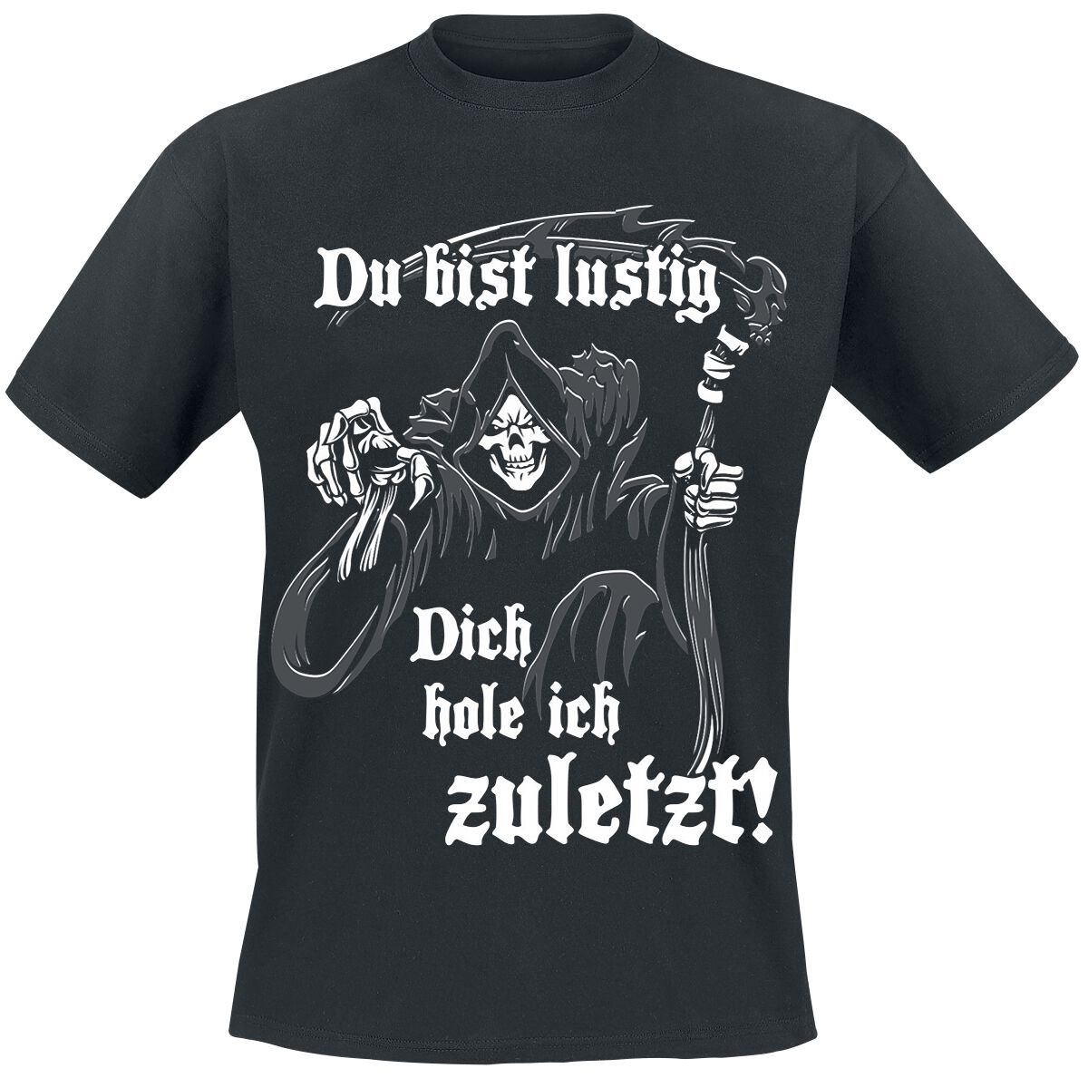 Sprüche Du bist lustig - Dich hole ich zuletzt! T-Shirt schwarz in L von Sprüche