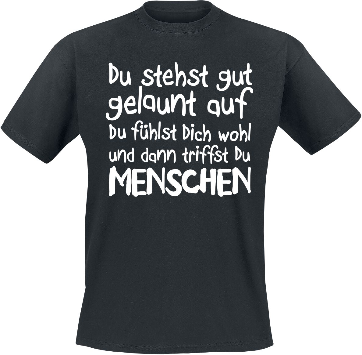 Sprüche Du stehst gut gelaunt auf du fühlst dich wohl und dann triffst du MENSCHEN T-Shirt schwarz in L von Sprüche