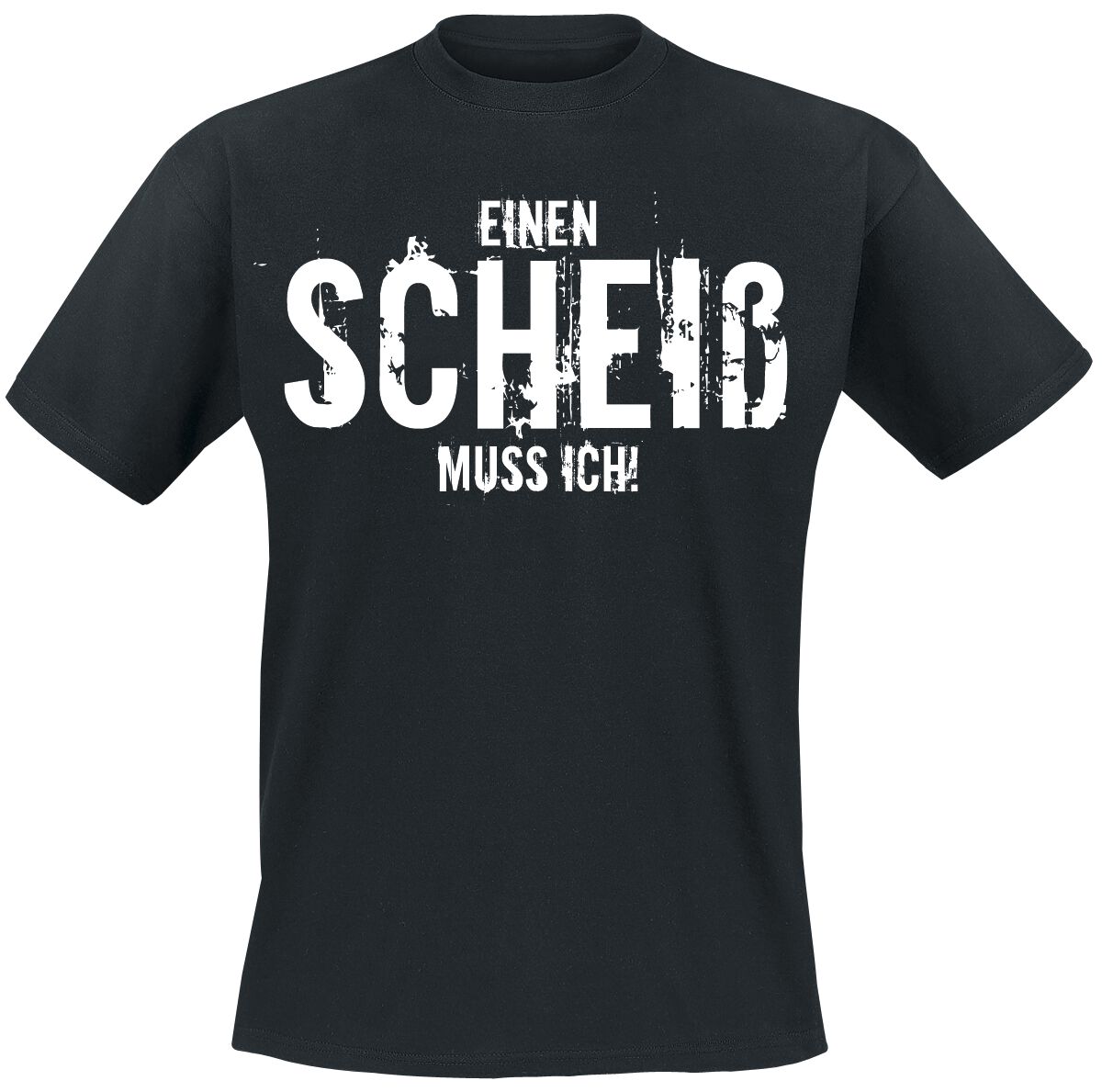 Sprüche Einen Scheiß muss ich! T-Shirt schwarz in XL von Sprüche