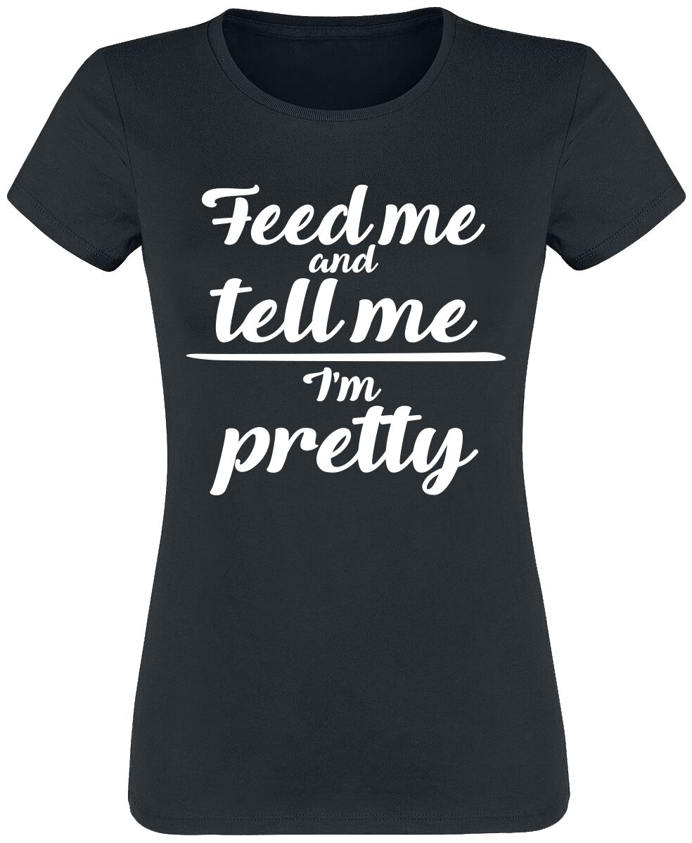 Sprüche Feed Me And Tell Me I'm Pretty T-Shirt schwarz in L von Sprüche