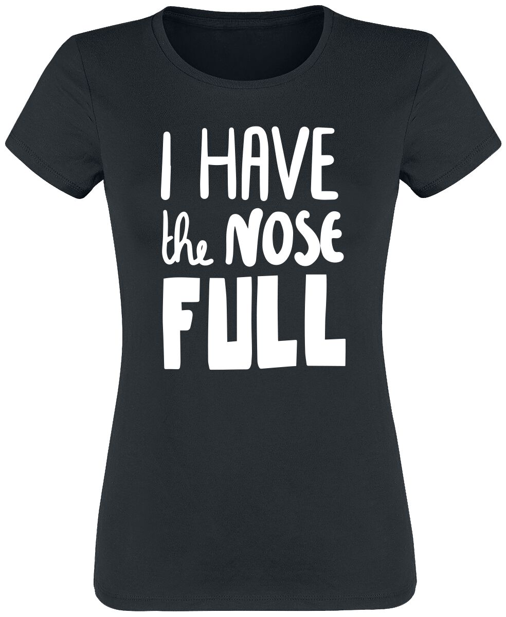 Sprüche I Have The Nose Full T-Shirt schwarz in XXL von Sprüche