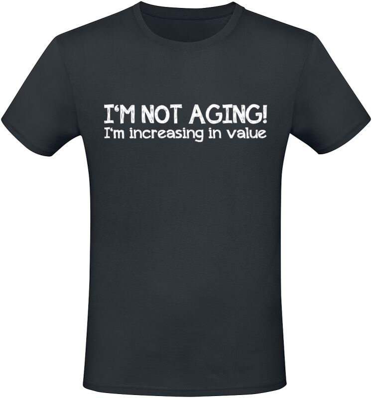 Sprüche I'm not aging! I'm increasing in value T-Shirt schwarz in 3XL Sprüche I'm not aging! I'm increasing in value T-Shirt schwarz in 3XL von Sprüche
