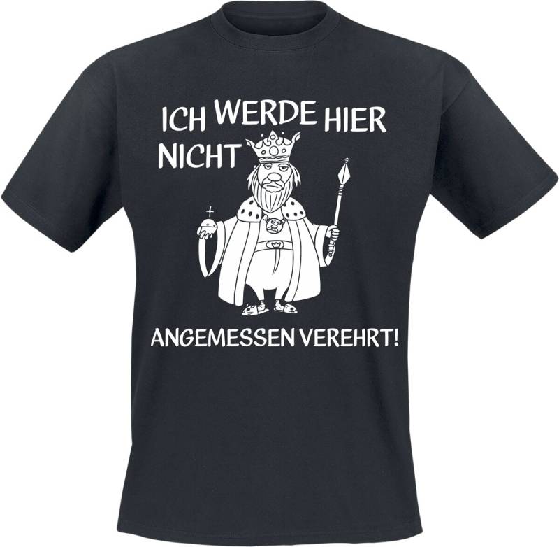 Sprüche Ich werde hier nicht angemessen verehrt! T-Shirt schwarz in M von Sprüche