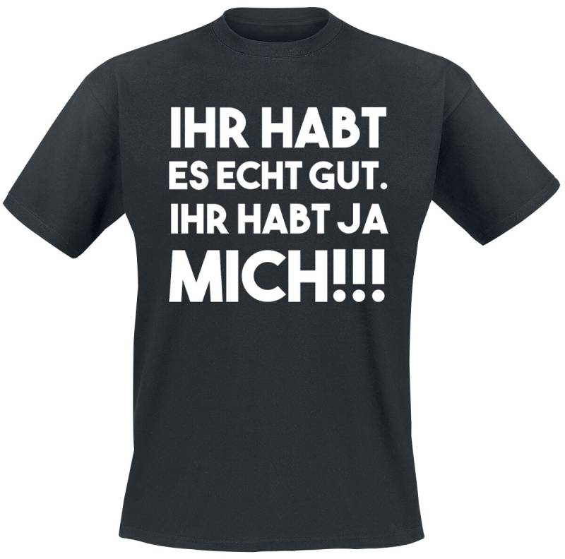 Sprüche Ihr habt es echt gut T-Shirt schwarz in S Sprüche Ihr habt es echt gut T-Shirt schwarz in S von Sprüche