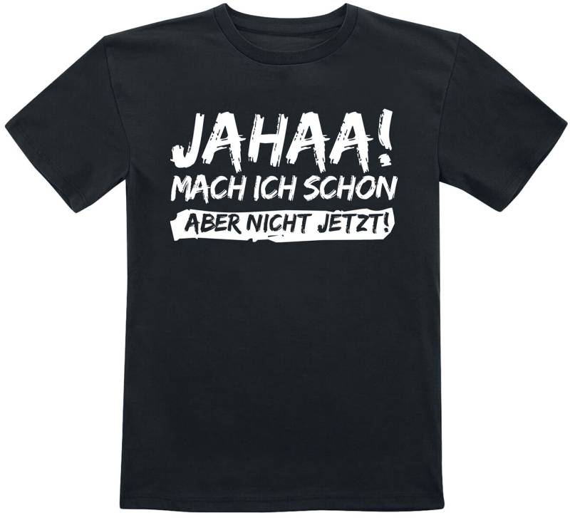 Sprüche Kids - Jahaa! Mach ich schon aber nicht jetzt! T-Shirt schwarz in 152 von Sprüche