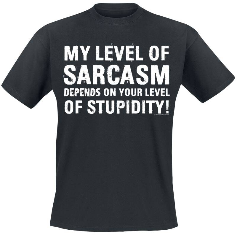 Sprüche My Level Of Sarcasm Depends On Your Level Of Stupidity! T-Shirt schwarz in L von Sprüche