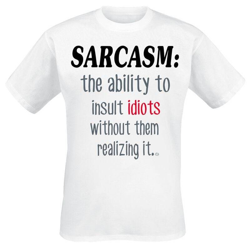Goodie Two Sleeves Sarcasm T-Shirt weiß in 3XL von Goodie Two Sleeves