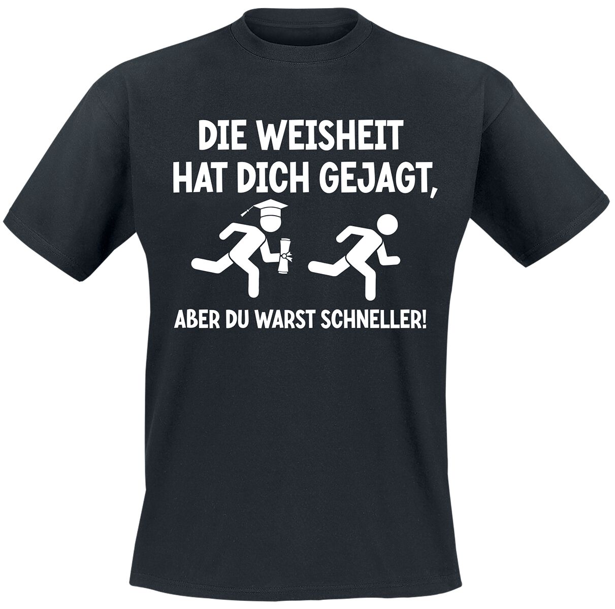 Sprüche T-Shirt - Die Weisheit hat dich gejagt, aber du warst schneller! - M bis 3XL - für Männer - Größe L - schwarz von Sprüche