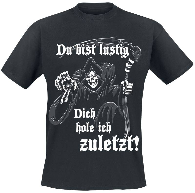 Sprüche T-Shirt - Du bist lustig - Dich hole ich zuletzt! - L bis 4XL - für Männer - Größe 4XL - schwarz von Sprüche