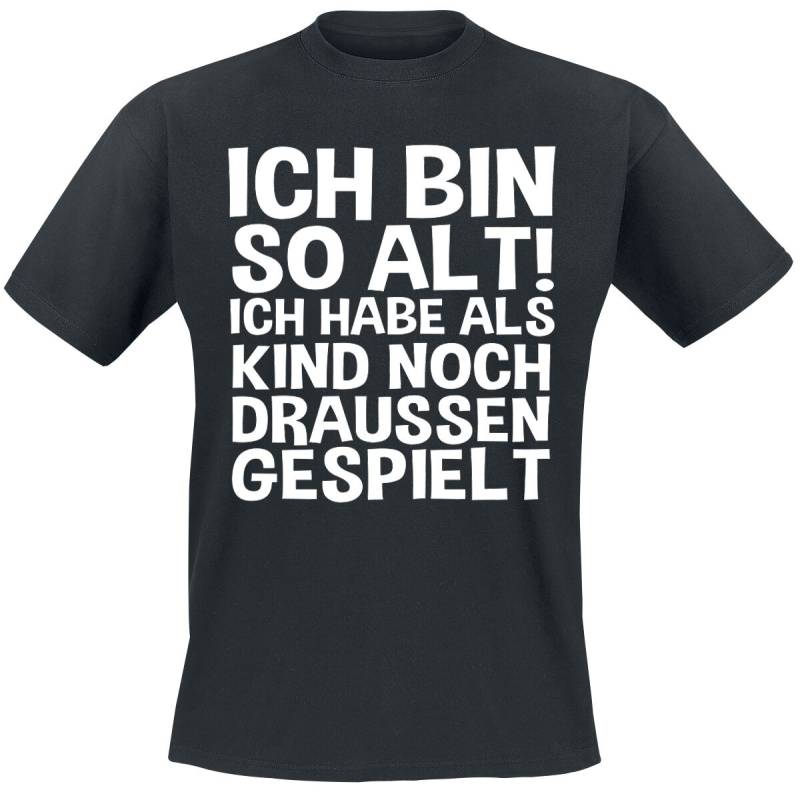Sprüche T-Shirt - Ich bin so alt! Ich habe als Kind noch draussen gespielt - L bis 5XL - für Männer - Größe XXL - schwarz von Sprüche