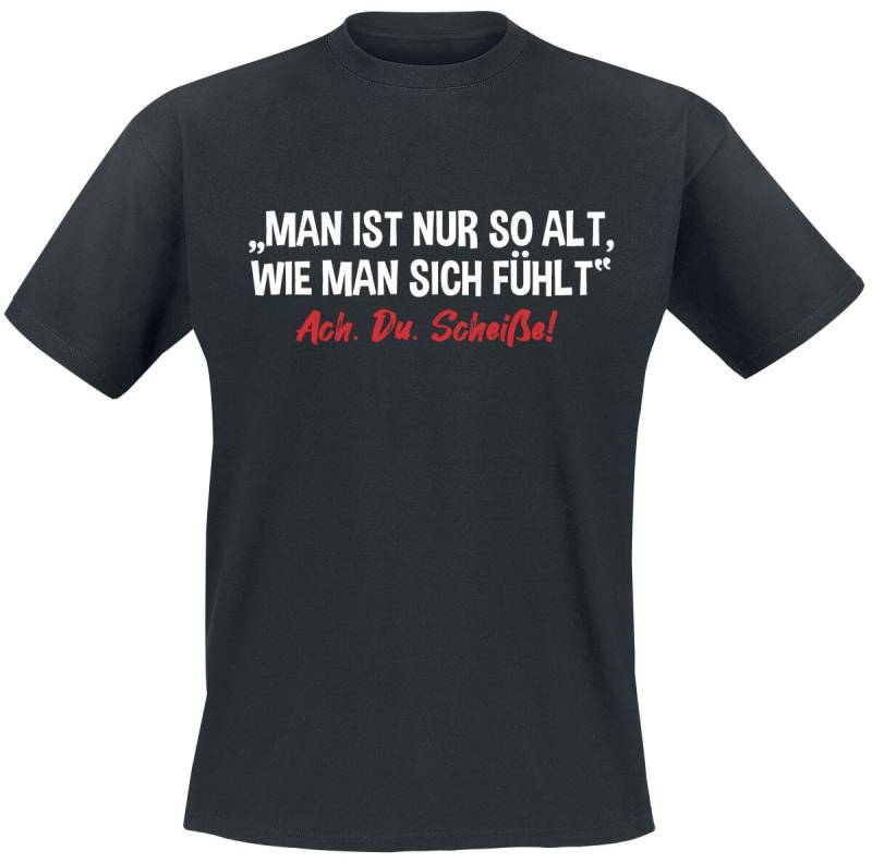 Sprüche T-Shirt - Man ist nur so alt, wie man sich fühlt... - S bis 3XL - für Männer - Größe S - schwarz von Sprüche