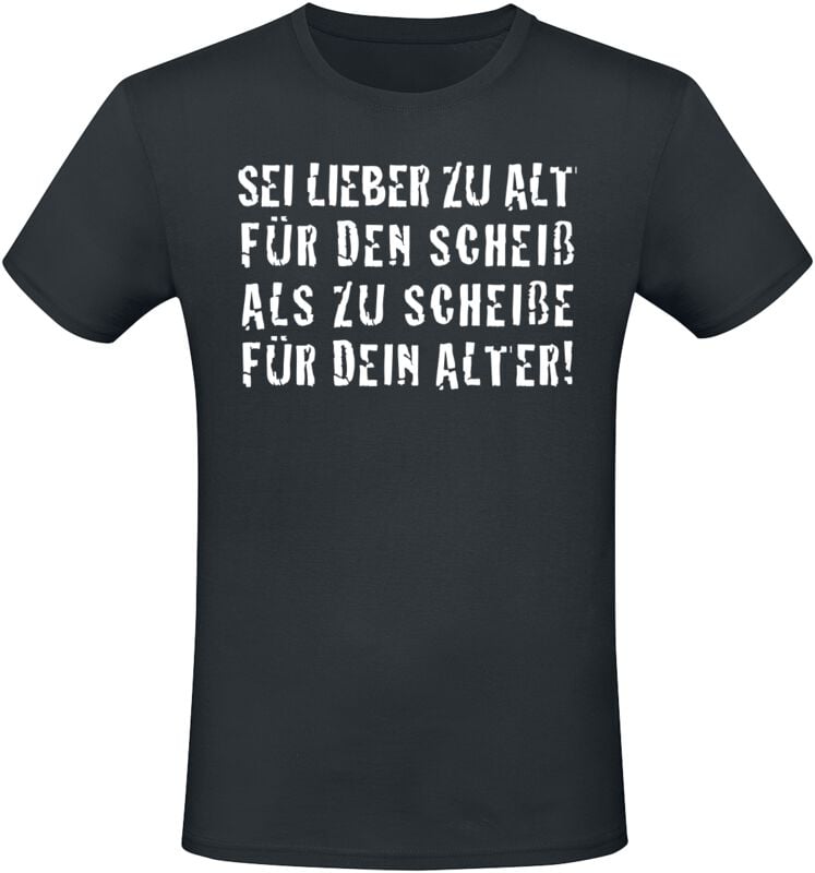 Sprüche T-Shirt - Sei lieber zu alt für den Scheiß ... - S bis XXL - für Männer - Größe L - schwarz Sprüche T-Shirt - Sei lieber zu alt für den Scheiß ... - S bis XXL - für Männer - Größe L - schwarz von Sprüche