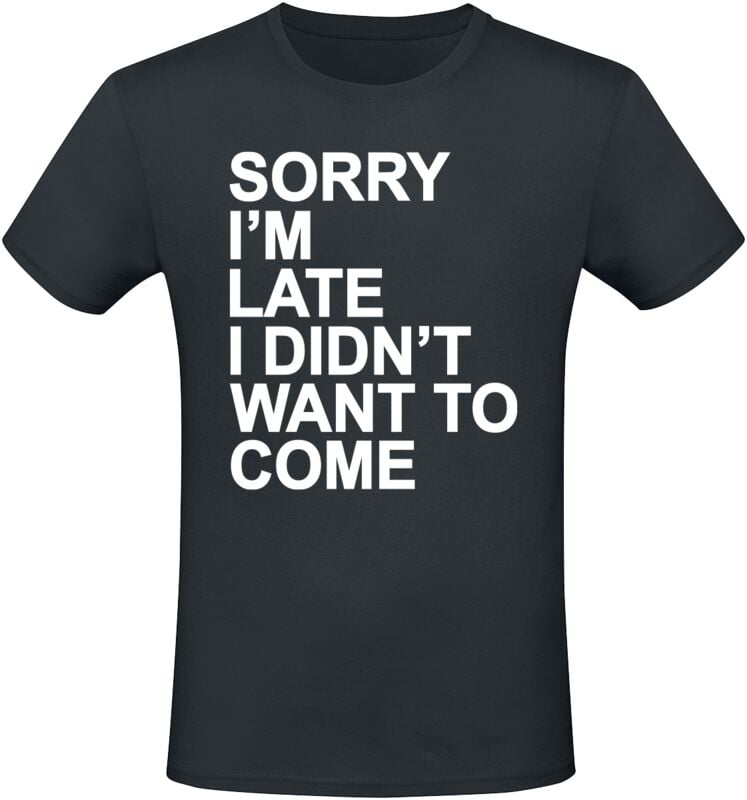 Sprüche T-Shirt - Sorry I'm Late - M bis 3XL - für Männer - Größe L - schwarz von Sprüche