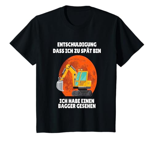 Kinder Entschuldigung das ich zu spät bin habe einen Bagger gesehen T-Shirt von Sprüchewerkstatt