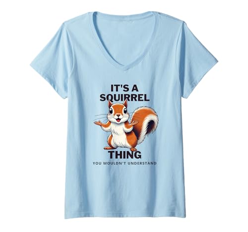 Damen It's a Squirrel Thing. Funny Animal of The Forest Squirrel T-Shirt mit V-Ausschnitt Damen It's a Squirrel Thing. Funny Animal of The Forest Squirrel T-Shirt mit V-Ausschnitt von Squirrel Animal For Life Of The Fores