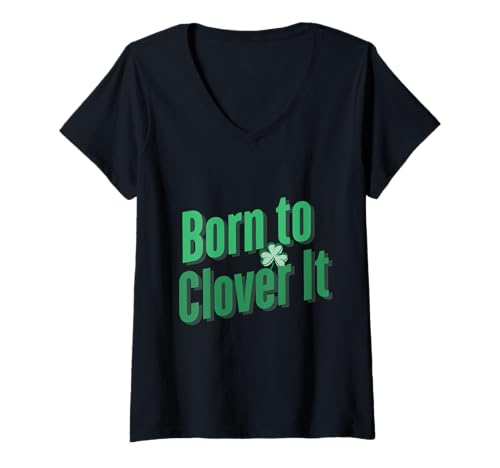 Damen Born To Clover It Shamrock Spirit Fun T-Shirt mit V-Ausschnitt Damen Born To Clover It Shamrock Spirit Fun T-Shirt mit V-Ausschnitt von St Patrick's Day Shamrock Humor Fun