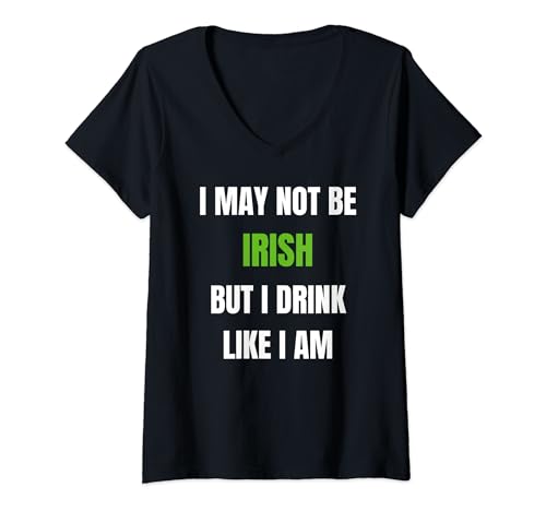 Damen St. Patricks Day Ich bin vielleicht kein Ire, aber ich trinke wie ich T-Shirt mit V-Ausschnitt Damen St. Patricks Day Ich bin vielleicht kein Ire, aber ich trinke wie ich T-Shirt mit V-Ausschnitt von St Patricks Day I May Not Be Irish But I Drink