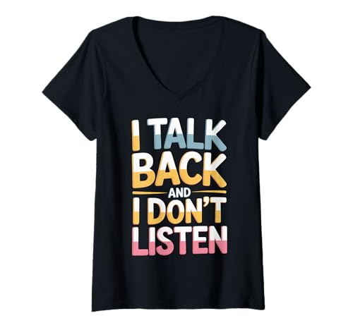 Damen I Talk Back and I Don't Listen Sass Haltung Stimmung |- T-Shirt mit V-Ausschnitt von Stärkende und motivierende Zitate