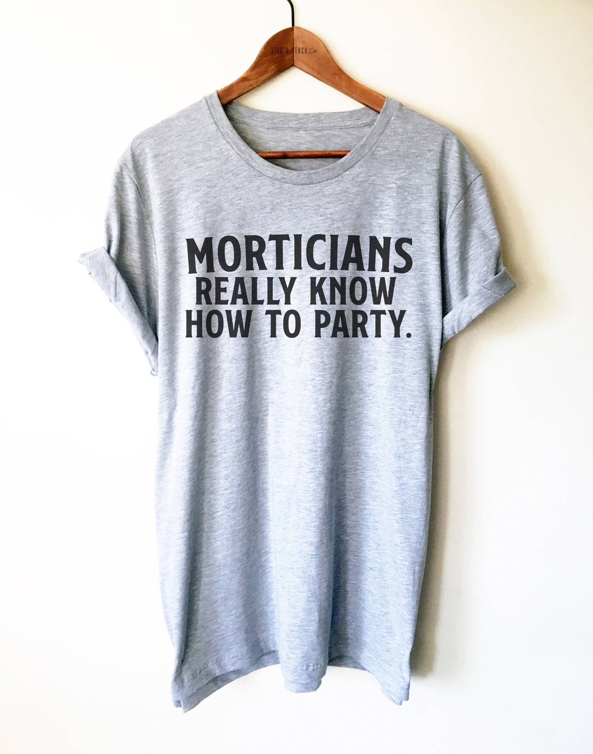 Beerdigungen Shirt - Bestbestatterinnen Wissen Wirklich, Wie Man Party Unisex Shirt, Leichenschauter Bestattungsunternehmer Geschenk, Beerdigung von StagandPeachCo