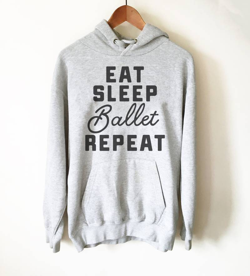 Eat Sleep Ballett-Wiederholungs-Sweatshirt Mit Kapuze | Ballett-Shirt Tanzshirt Ballerina-Hemd Ballett Ballerina Tänzerin Geschenk von StagandPeachCo