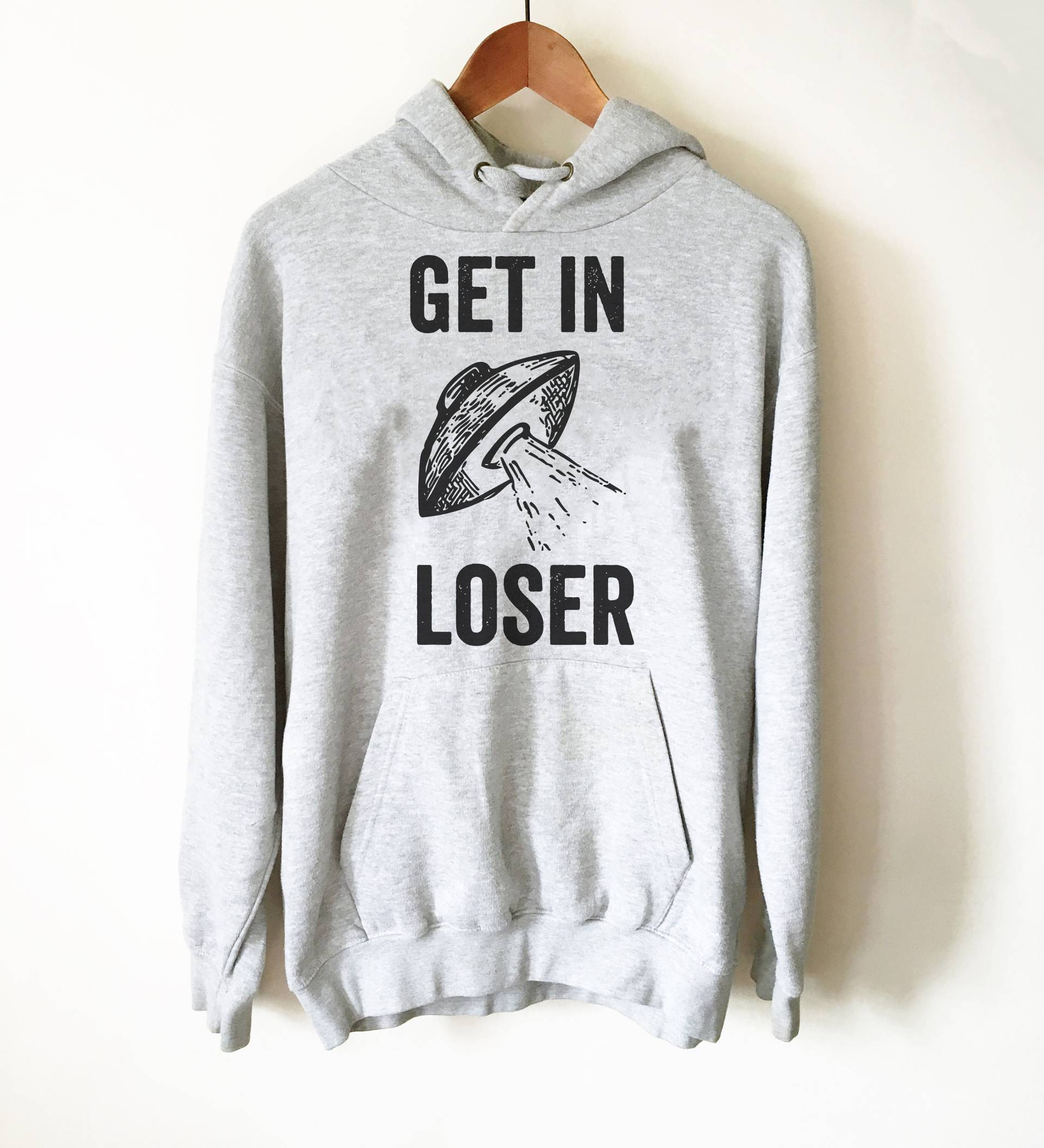 Get in Loser Hoodie - Alien Shirt, Geschenk, Weltraum Ufo T Weltraum, Shirt von StagandPeachCo