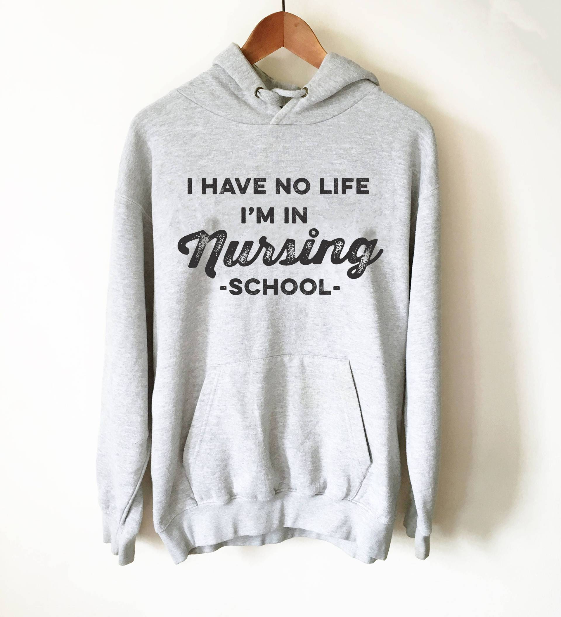 Ich Habe Kein Leben, Ich Bin in Der Krankenpflegeschule Hoodie - Krankenpflege Hoodie, Krankenschwester Shirt, Schüler, Anerkennung von StagandPeachCo