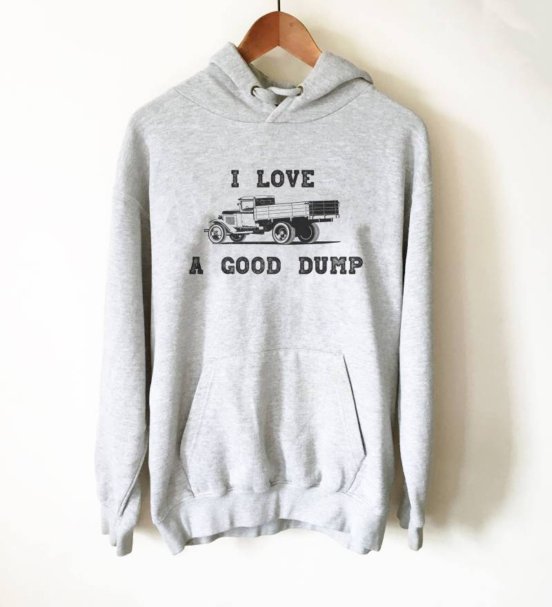 Ich Liebe Einen Guten Dump Hoodie - Lkw Fahrer Shirt, Geschenke, Kipper Bau Müllwagen Shirt von StagandPeachCo