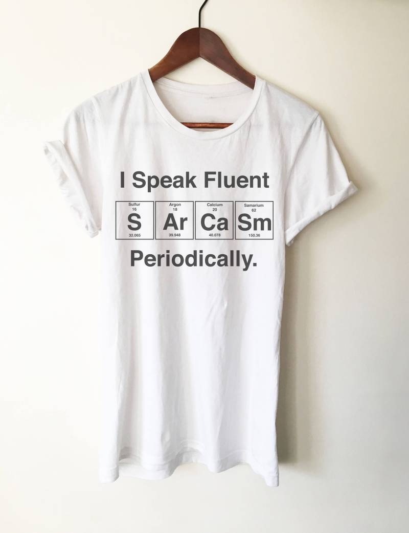 Ich Spreche Fließende Sarkasmus Regelmäßig Unisex Shirt - Wissenschaft Shirt, Periodensystem Wissenschaftler Lehrer Geschenk Ich Spreche Fließende Sarkasmus Regelmäßig Unisex Shirt - Wissenschaft Shirt, Periodensystem Wissenschaftler Lehrer Geschenk von StagandPeachCo