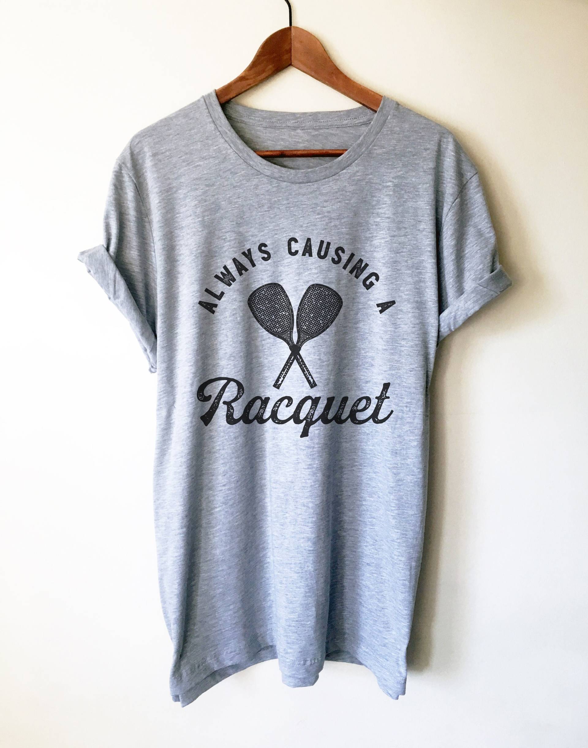 Immer Einen Schläger Verursachen Unisex Shirt - Racquetball Shirt, Geschenk, Spieler Geschenk Immer Einen Schläger Verursachen Unisex Shirt - Racquetball Shirt, Geschenk, Spieler Geschenk von StagandPeachCo