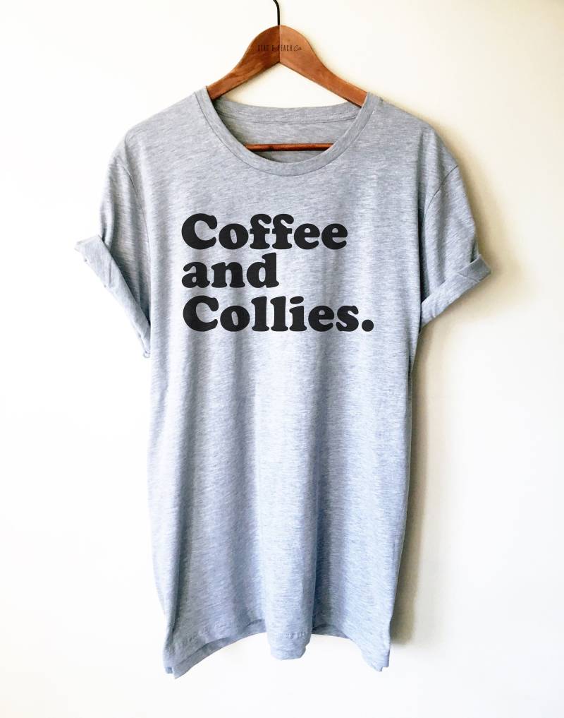 Kaffee Und Collies Unisex Shirt - Border Collie Shirt, Rough Liebhaber Geschenk, Hunde Haustier von StagandPeachCo