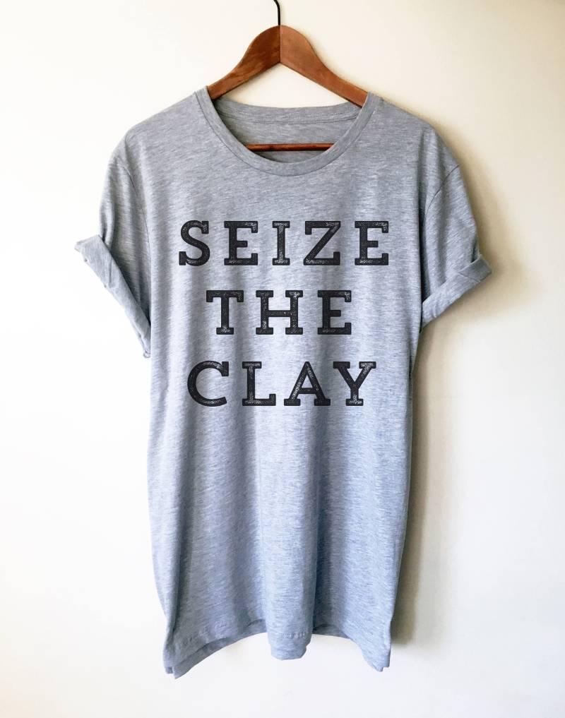 Seize The Clay Unisex Hemd - Keramik-Shirt | Keramikliebhaber Lustiges Keramik Shirt Und Töpferei Geschenk von StagandPeachCo